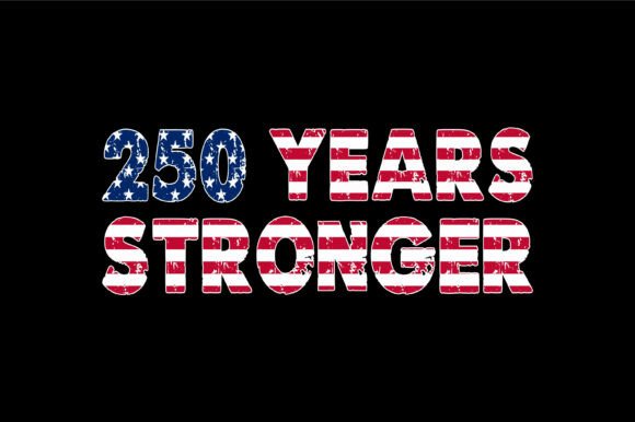250 Years Stronger Flag Graphics and Crafts